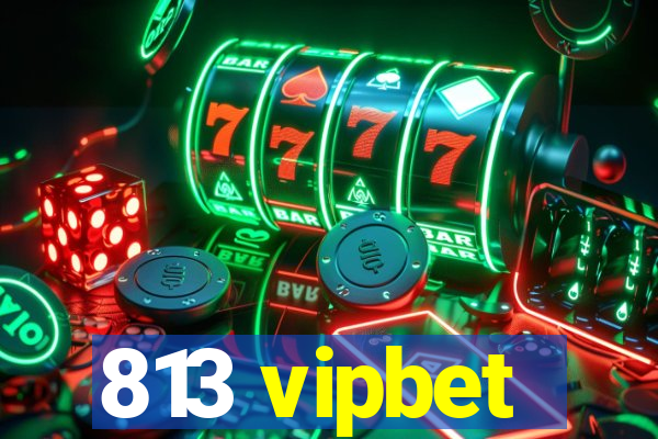 813 vipbet